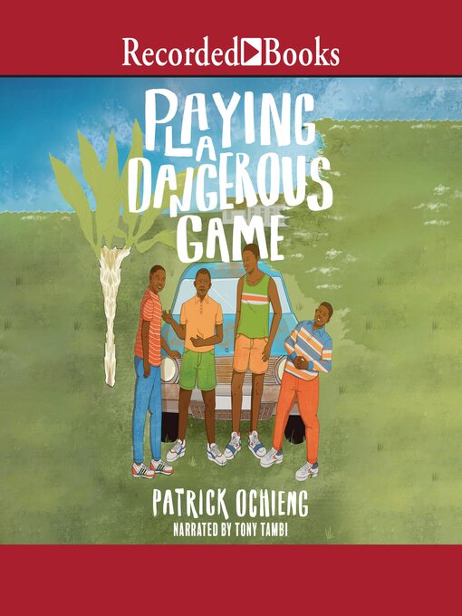 Title details for Playing a Dangerous Game by Patrick Ochieng - Available